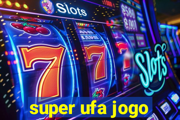 super ufa jogo